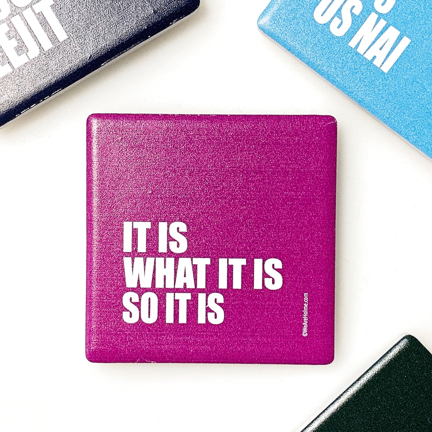 HLM Ceramic Fridge Magnet - It Is What It Is